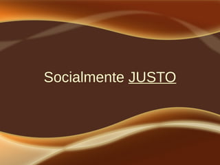 Socialmente JUSTO
 