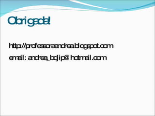 Ob a a
  rig d !

http ro s o a re .b g p t.c m
    ://p fe s ra nd a lo s o o
e a a re _b jip ho a o
 m il: nd a d @ tm il.c m
 