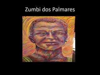 Zumbi dos Palmares
 