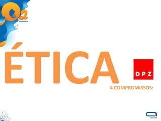 ÉTICA 4 COMPROMISSOS: 