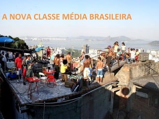 A NOVA CLASSE MÉDIA BRASILEIRA 