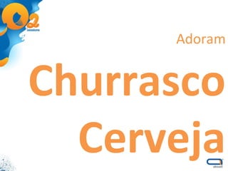 Churrasco Cerveja Balada Adoram 