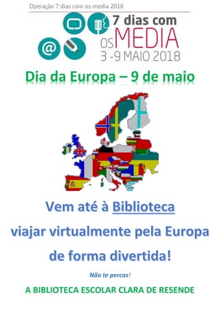 Dia da Europa – 9 de maio
Não te percas!
A BIBLIOTECA ESCOLAR CLARA DE RESENDE
 