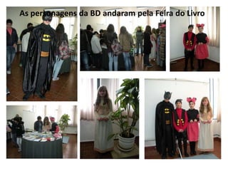 As personagens da BD andaram pela Feira do Livro