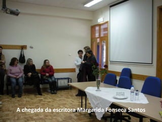 A chegada da escritora Margarida Fonseca Santos 