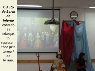 O Auto da Barca do Inferno contado às crianças foi represen-tado pela turma F do 6º ano. 