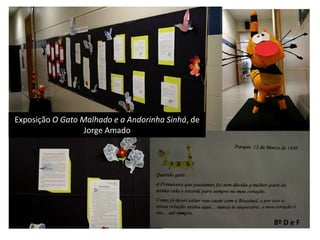 Exposição O Gato Malhado e a Andorinha Sinhá, de Jorge Amado8º D e F