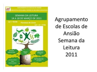 Agrupamento de Escolas de AnsiãoSemana da Leitura2011 