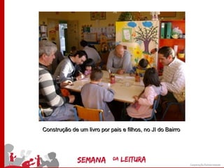 Construção de um livro por pais e filhos, no JI do Bairro
 