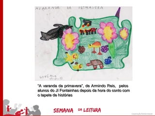 “A varanda da primavera”, de Armindo Reis, pelos
alunos do JI Fontainhas depois da hora do conto com
o tapete de histórias
 