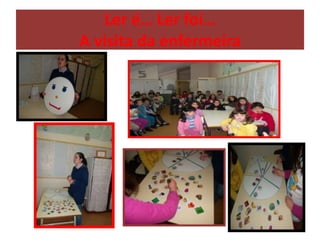 Ler é… Ler foi…
A visita da enfermeira
 