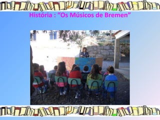 História : “Os Músicos de Bremen”
 