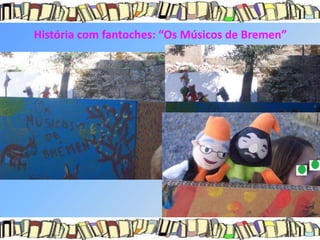 História com fantoches: “Os Músicos de Bremen”
 