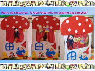 Teatro de Fantoches: “A Fada Palavrinha e o Gigante das Emoções”
 
