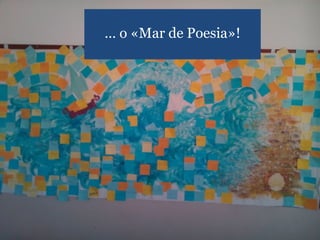 … o «Mar de Poesia»!
 