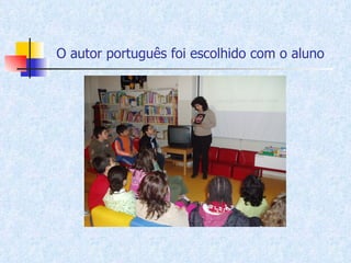 O autor português foi escolhido com o aluno   