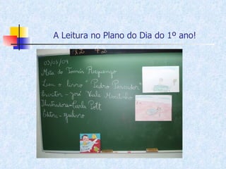 A Leitura no Plano do Dia do 1º ano! 
