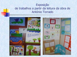 Exposição de trabalhos a partir da leitura da obra de António Torrado 