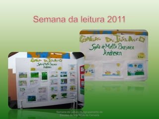 Semana da leitura 2011Semana da Leitura no Agrupamento de Escolas de Vila Nova de Cerveira