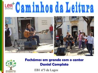Caminhos da Leitura Fechámos em grande com o cantor Daniel Completo 