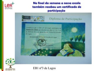 No final da semana a nossa escola também recebeu um certificado de participação  