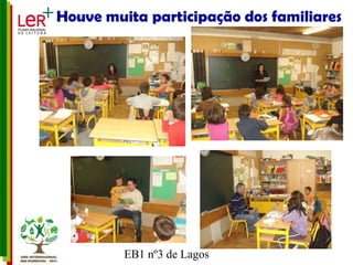 Houve muita participação dos familiares 