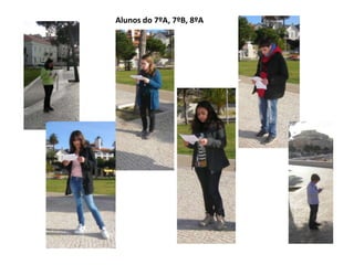 Alunos do 7ºA, 7ºB, 8ºA
 