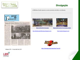 Divulgaçãohttp://bibliotecaeb23lamego.blogspot.com/http://atuabe.blogspot.com/http://rclamego.pt/jornalonline/?cat=25Edição 574 – 14 de Abril de 2011