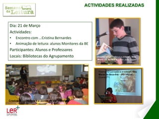 ACTIVIDADES REALIZADASDia: 21 de MarçoActividades: Encontro com …Cristina Bernardes