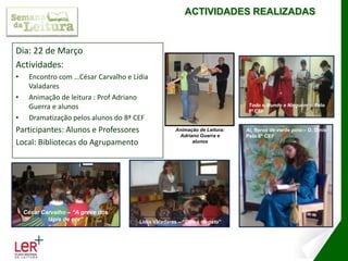 Animação de leitura: alunos Monitores da BEParticipantes: Alunos e ProfessoresLocais: Bibliotecas do AgrupamentoPoema “O Lavrador e a videira”, Vou Morar no Arco-Íris – Por João Lopes 7º1Cristina B. – “Nuvem e o sonho de ser almofada”Poema “O Lavrador e a videira”, Vou Morar no Arco-Íris – Por Miguel Duarte 7º1