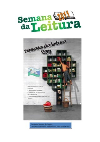 Cartaz da Semana da Leitura
Criação do professor bibliotecário João Pedro Costa
 