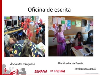 Oficina de escrita




Árvore dos rebuçados      Dia Mundial da Poesia

                                       ATIVIDADES REALIZADAS
 