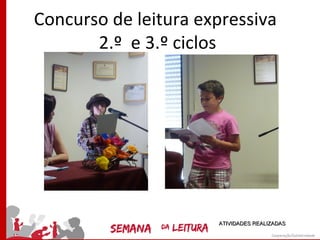 Concurso de leitura expressiva
       2.º e 3.º ciclos




                      ATIVIDADES REALIZADAS
 