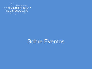 Sobre Eventos
 