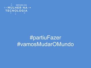 #partiuFazer
#vamosMudarOMundo
 