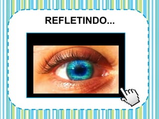 REFLETINDO...
 