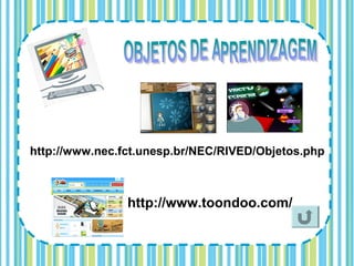 http://www.nec.fct.unesp.br/NEC/RIVED/Objetos.php



                http://www.toondoo.com/
 