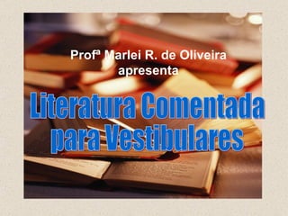 Profª Marlei R. de Oliveira
       apresenta
 