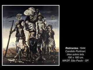 Retirantes. 1944.
Candido Portinari.
óleo sobre tela.
190 x 180 cm.
MASP, São Paulo - SP.
 