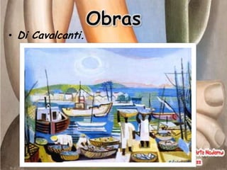 • Di Cavalcanti.
 