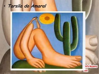 • Tarsila do Amaral
 