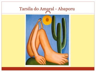 Tarsila do Amaral - Abaporu 