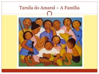 Tarsila do Amaral – A Família
 