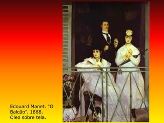 Edouard Manet. “O Balcão”. 1868. Óleo sobre tela.  