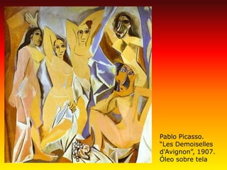 Pablo Picasso. “Les Demoiselles d'Avignon”, 1907. Óleo sobre tela  