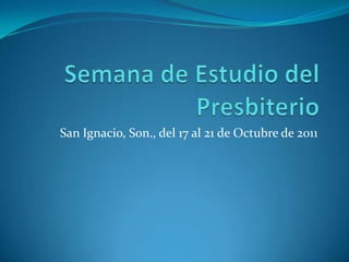 San Ignacio, Son., del 17 al 21 de Octubre de 2011
 