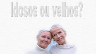 Idoso x velho
 