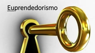 Euprendedorismo
 