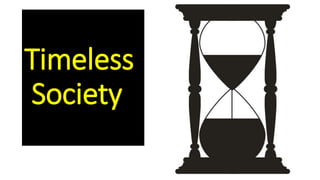 Timeless
Society
 