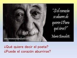 ¿Qué quiere decir el poeta?
¿Puede el corazón aburrirse?
 